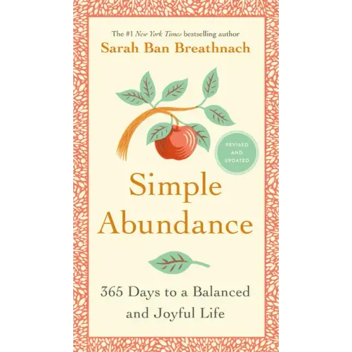 Simple Abundance: 365 Days to a Balanced and Joyful Life