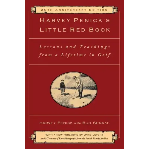 Harvey Penick's Little Red Book: Lessons and Teachings from a Lifetime in Golf