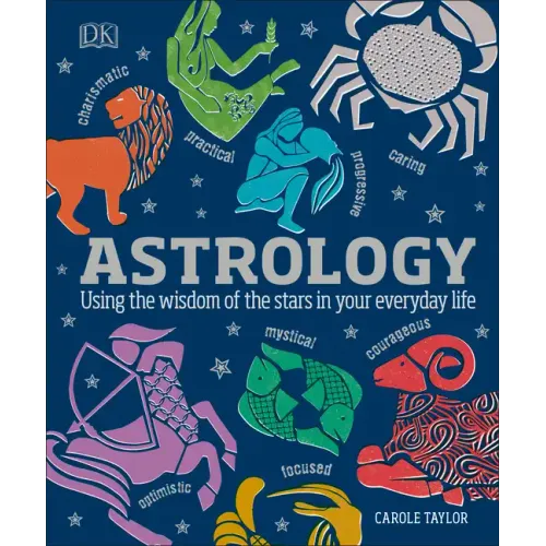 Astrology: Using the Wisdom of the Stars in Your Everyday Life - Hardcover