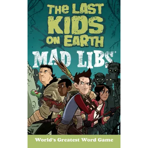 The Last Kids on Earth Mad Libs: World's Greatest Word Game
