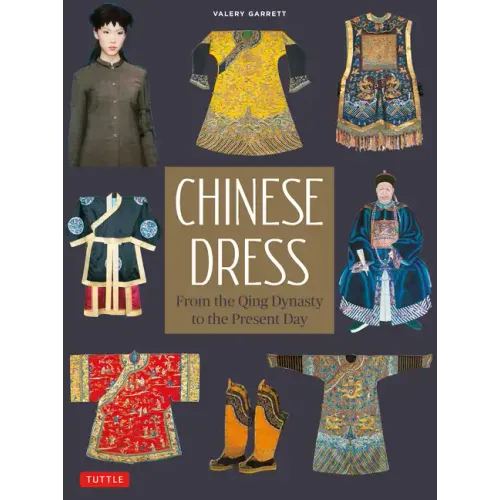 Chinese Dress: From the Qing Dynasty to the Present Day