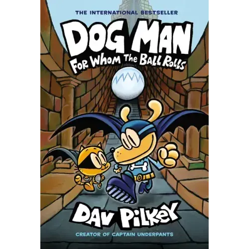 Dog Man: For Whom the Ball Rolls: A Graphic Novel (Dog Man #7): From the Creator of Captain Underpants: Volume 7