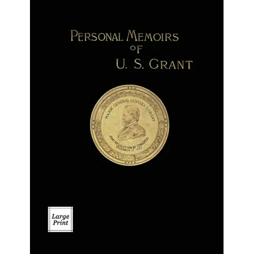 Personal Memoirs of U.S. Grant Volume 1/2: Large Print Edition