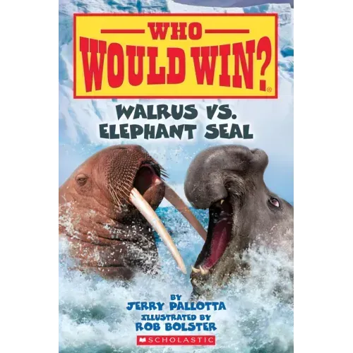 Walrus vs. Elephant Seal (Who Would Win?): Volume 25