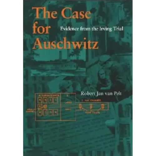 The Case for Auschwitz: Evidence from the Irving Trial