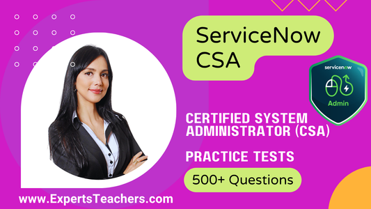 ServiceNow_CSA_Practice_Tests_2026_500_Questions - ExpertsTeachers