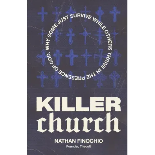 Killer Church: Why Some Just Survive and Others Thrive in the Presence of God - Paperback