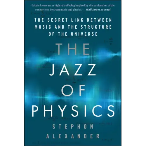 The Jazz of Physics: The Secret Link Between Music and the Structure of the Universe - Paperback
