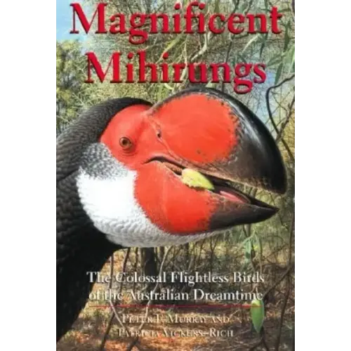 Magnificent Mihirungs: The Colossal Flightless Birds of the Australian Dreamtime