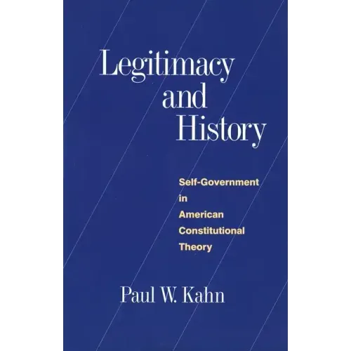 Legitimacy and History: Self-Government in American Constitutional Theory