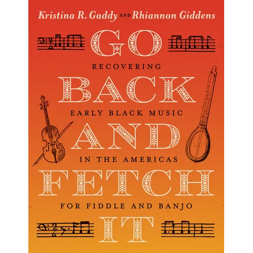 Go Back and Fetch It: Recovering Early Black Music in the Americas for Fiddle and Banjo