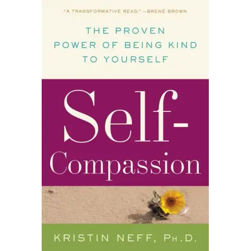 Self-Compassion: The Proven Power of Being Kind to Yourself