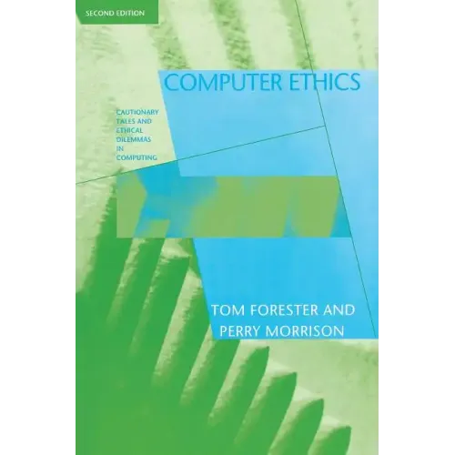 Computer Ethics, second edition: Cautionary Tales and Ethical Dilemmas in Computing