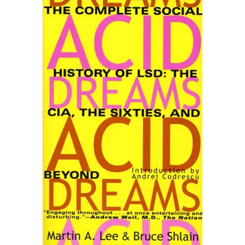 Acid Dreams: The Complete Social History of LSD: The CIA, the Sixties, and Beyond - Paperback