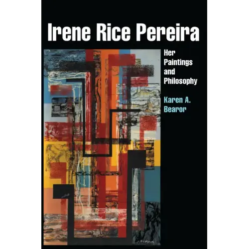 Irene Rice Pereira: Her Paintings and Philosophy