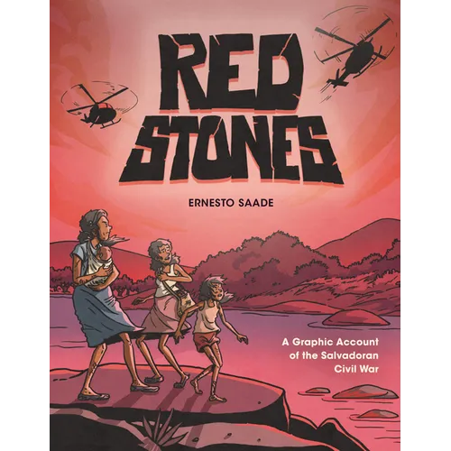 Red Stones: A Graphic Account of the Salvadoran Civil War
