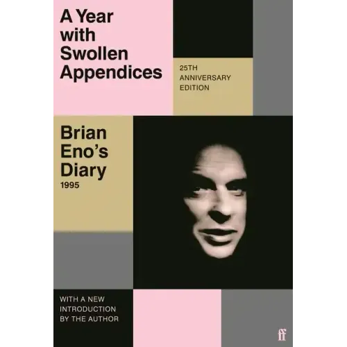 A Year with Swollen Appendices: Brian Eno's Diary