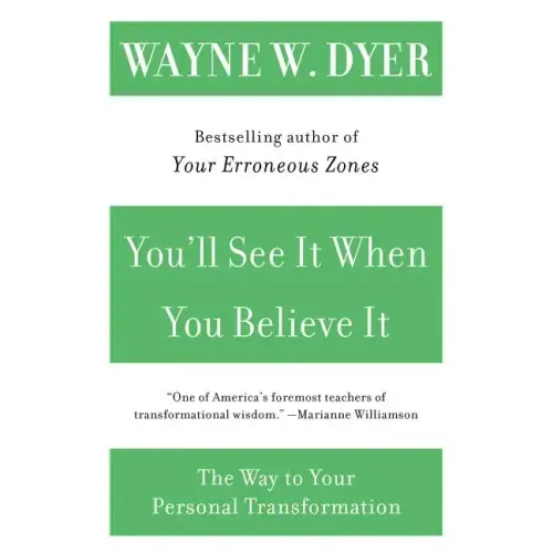 You'll See It When You Believe It: The Way to Your Personal Transformation