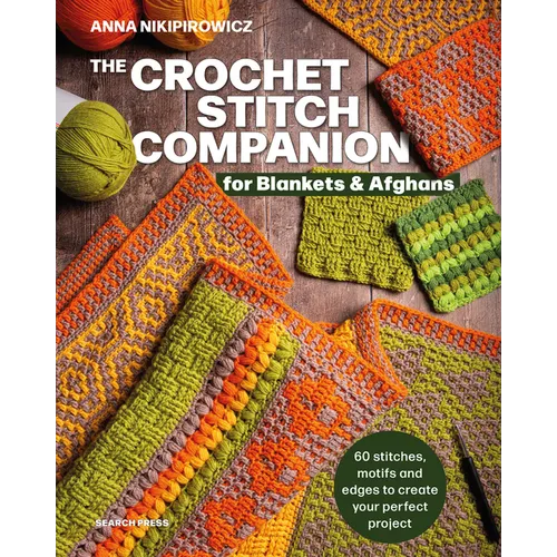 The Crochet Stitch Companion for Blankets and Afghans: 60 Stitches, Motifs and Edges to Create Your Perfect Project