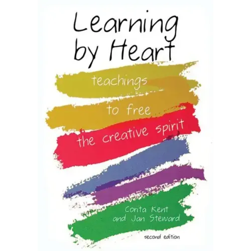 Learning by Heart: Teachings to Free the Creative Spirit