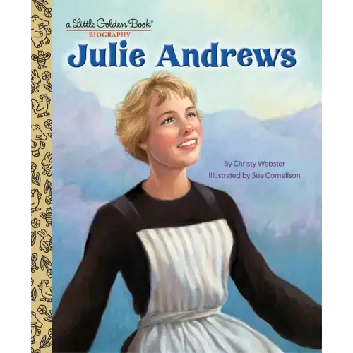 Julie Andrews: A Little Golden Book Biography