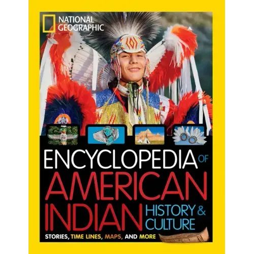 National Geographic Kids Encyclopedia of American Indian History and Culture: Stories, Timelines, Maps, and More - Hardcover