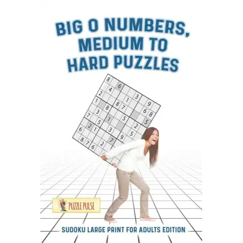Big O Numbers, Medium To Hard Puzzles: Sudoku Large Print for Adults Edition