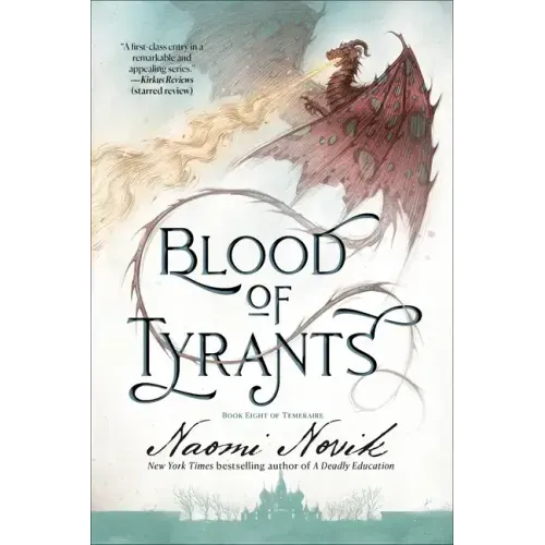 Blood of Tyrants: Book Eight of Temeraire