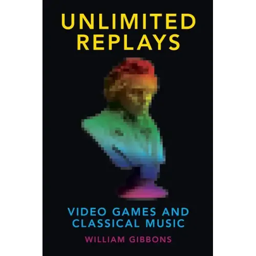 Unlimited Replays: Video Games and Classical Music