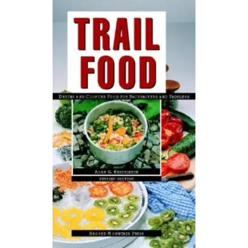 Trail Food: Drying and Cooking Food for Backpacking and Paddling