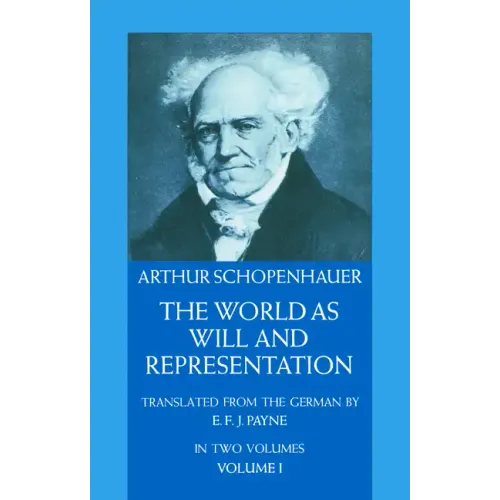 The World as Will and Representation, Vol. 1: Volume 1
