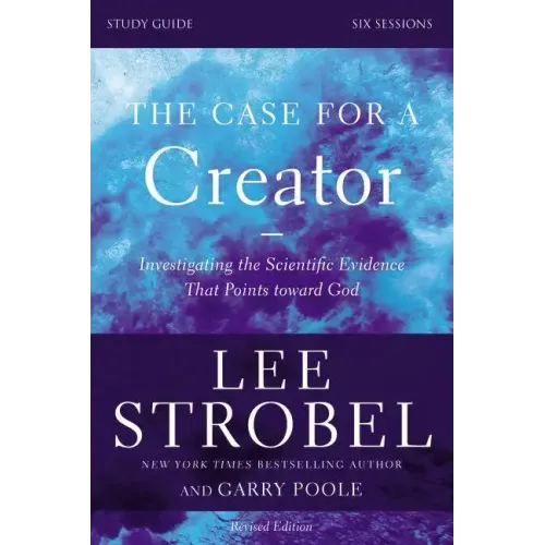 The Case for a Creator Bible Study Guide Revised Edition: Investigating the Scientific Evidence That Points Toward God - Paperback