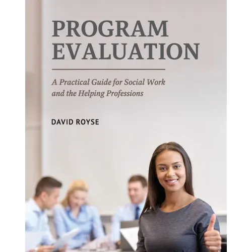 Program Evaluation: A Practical Guide for Social Work and the Helping Professions - Paperback