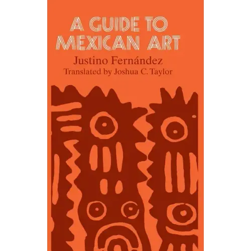 A Guide to Mexican Art: From Its Beginnings to the Present