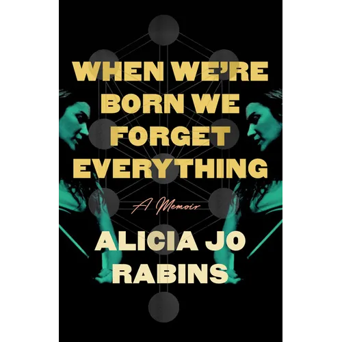 When We're Born We Forget Everything: A Memoir