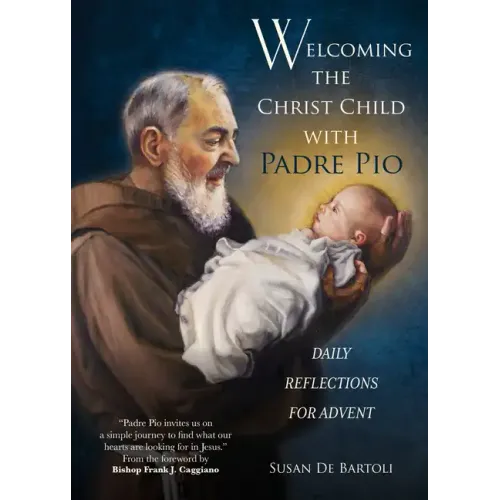 Welcoming the Christ Child with Padre Pio: Daily Reflections for Advent