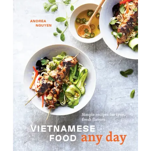 Vietnamese Food Any Day: Simple Recipes for True, Fresh Flavors [A Cookbook] - Hardcover