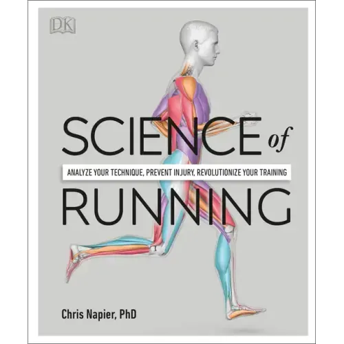 Science of Running: Analyze Your Technique, Prevent Injury, Revolutionize Your Training