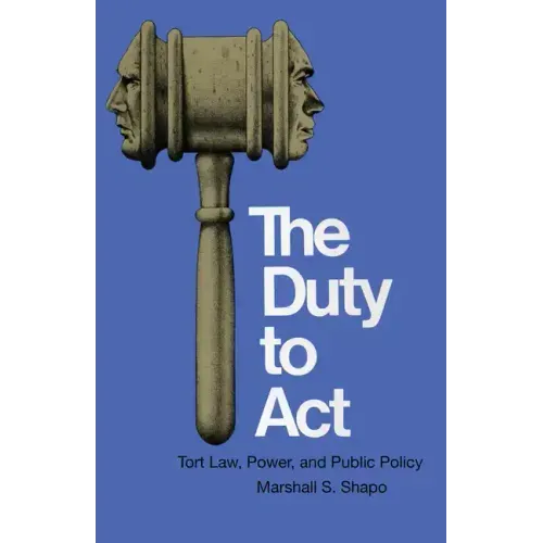 The Duty to Act: Tort Law, Power, and Public Policy