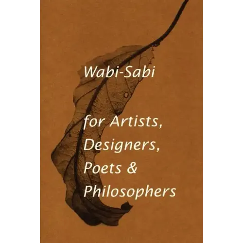 Wabi-Sabi for Artists, Designers, Poets & Philosophers