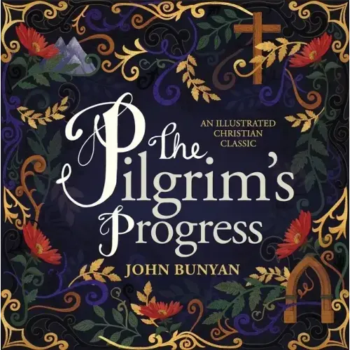 The Pilgrim's Progress: An Illustrated Christian Classic - Hardcover