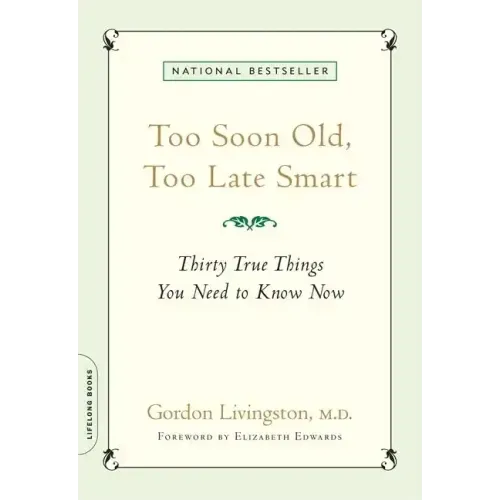Too Soon Old, Too Late Smart: Thirty True Things You Need to Know Now