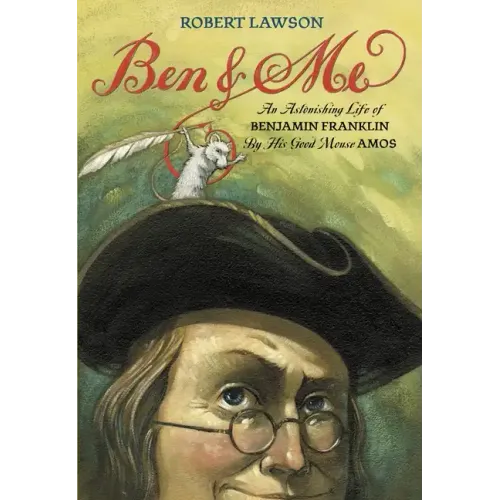 Ben and Me: An Astonishing Life of Benjamin Franklin by His Good Mouse Amos - Paperback