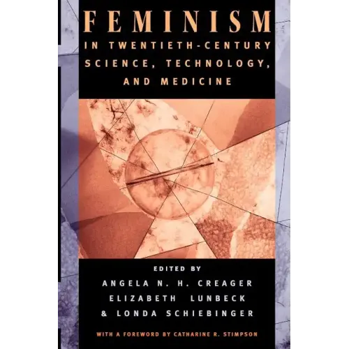 Feminism in Twentieth-Century Science, Technology, and Medicine