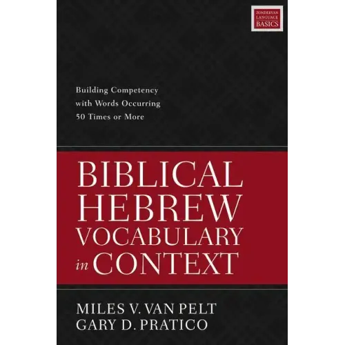 Biblical Hebrew Vocabulary in Context: Building Competency with Words Occurring 50 Times or More