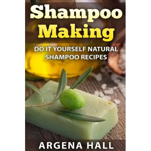 Shampoo Making: Do It Yourself Shampoo Recipes