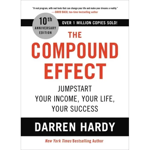 The Compound Effect (10th Anniversary Edition): Jumpstart Your Income, Your Life, Your Success