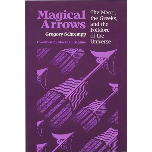 Magical Arrows: The Maori, the Greeks, and the Folklore of the Universe