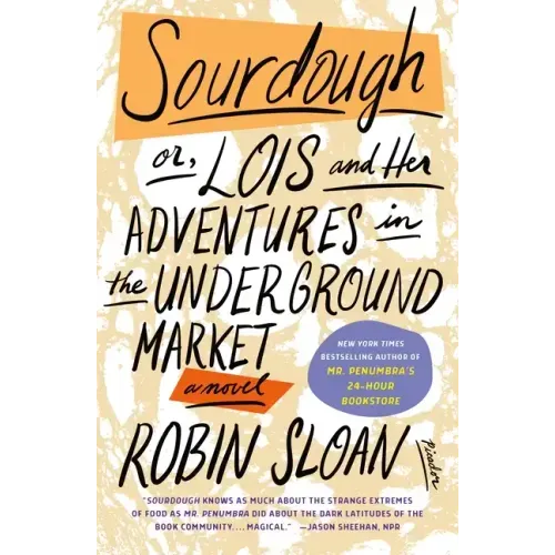 Sourdough: Or, Lois and Her Adventures in the Underground Market: A Novel - Paperback