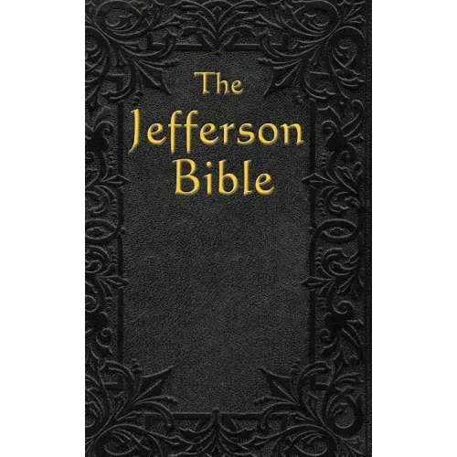 The Jefferson Bible: The Life and Morals of